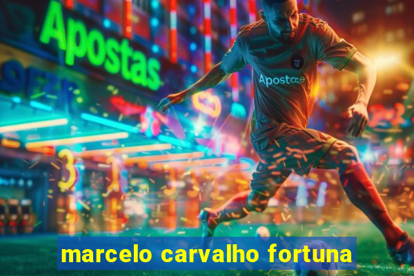 marcelo carvalho fortuna